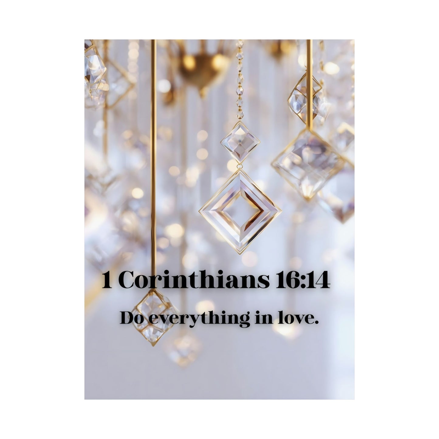 1 Corinthians 16:14 Inspirational Matte Vertical Posters | Home Decor, Christian Gift, Motivational Art, Scripture Print, Uplifting Wall Art